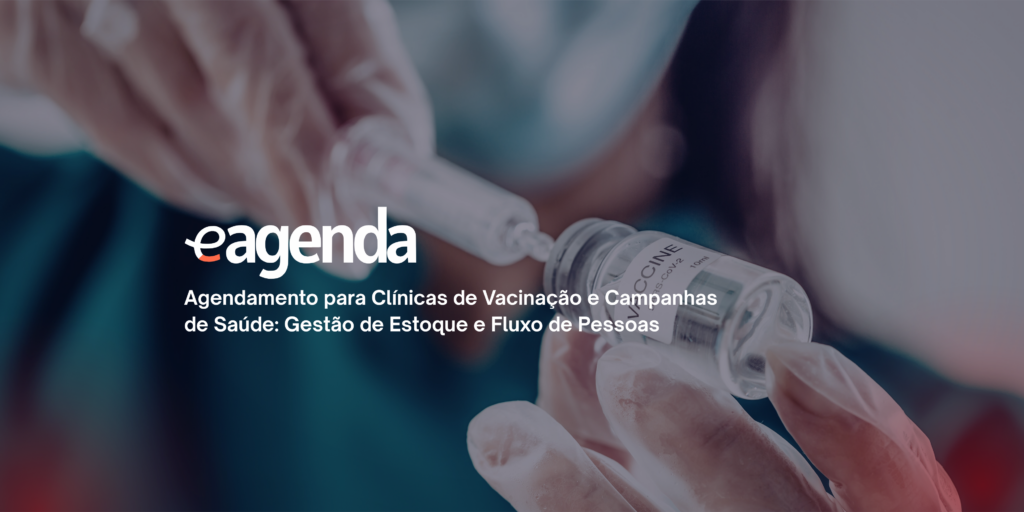 Agendamento para Clínicas de Vacinação e Campanhas de Saúde: Gestão de Estoque e Fluxo de Pessoas